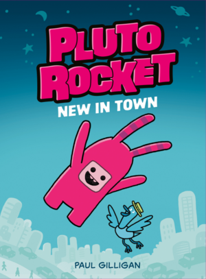 Pluto Rocket: New in Town by Paul Gilligan