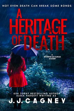 A Heritage of Death by Alexa Padgett, J.J. Cagney