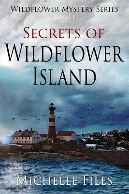 Secrets of Wildflower Island by Michelle Files