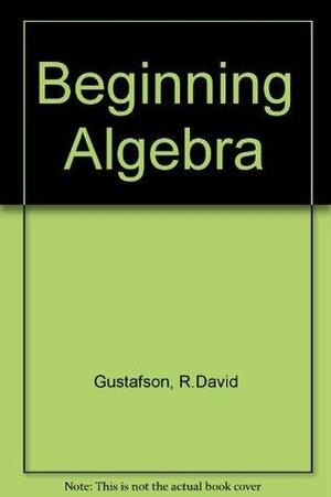 Beginning Algebra by Roy David Gustafson