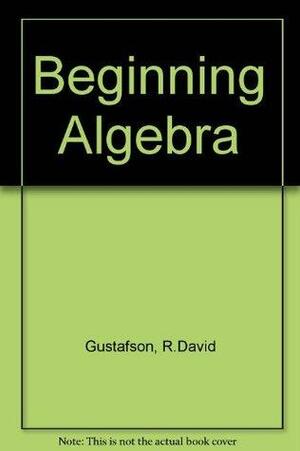 Beginning Algebra by Roy David Gustafson