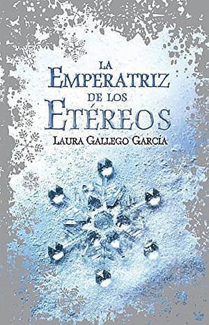 La Emperatriz de los Etéreos by Laura Gallego