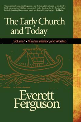 The Early Church and Today by Everett Ferguson