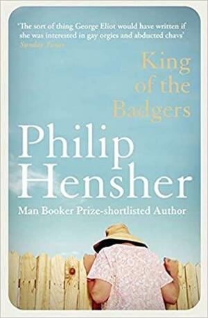 King of the Badgers by Philip Hensher