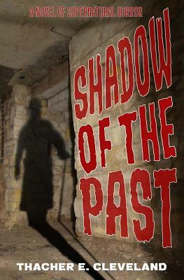 Shadow of the Past by Thacher E. Cleveland