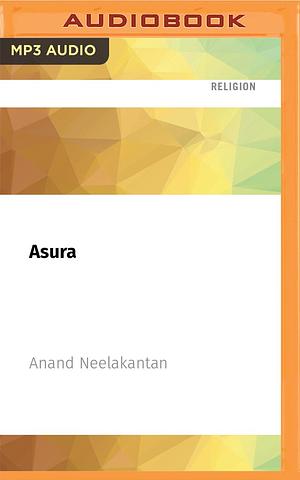 Asura: Tale of the Vanquished: The Story of Ravana and His People by Anand Neelakantan