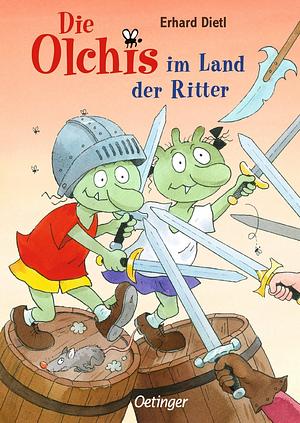 Die Olchis im Land der Ritter by Erhard Dietl