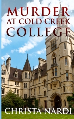 Murder at Cold Creek College by Christa Nardi