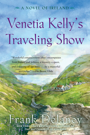 Venetia Kelly's Traveling Show: A Novel of Ireland by Frank Delaney