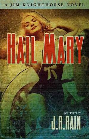 Hail Mary by J.R. Rain