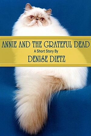 ANNIE AND THE GRATEFUL DEAD by Denise Dietz