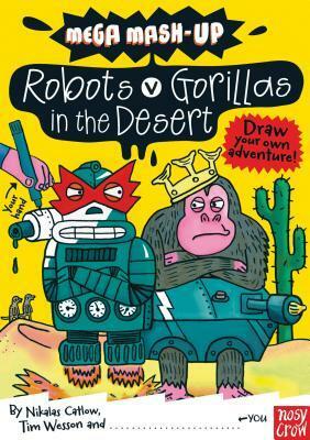 Mega Mash-Up: Robots vs. Gorillas in the Desert by Tim Wesson, Nikalas Catlow