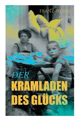 Der Kramladen des Glücks by Franz Hessel