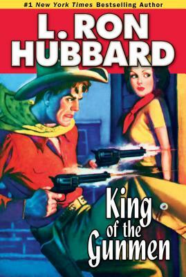 King of the Gunmen by L. Ron Hubbard