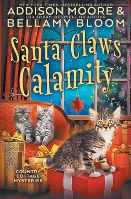 Santa Claws Calamity by Addison Moore, Bellamy Bloom