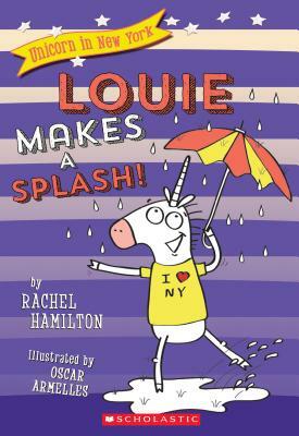 Louie Makes a Splash! (Unicorn in New York #4), Volume 4 by Rachel Hamilton