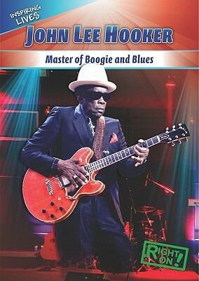 John Lee Hooker: Master of Boogie and Blues by Therese M. Shea