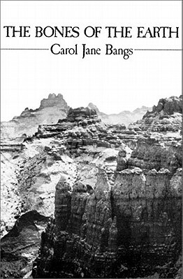 The Bones of the Earth: Poetry by Carol Jane Bangs