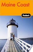 Maine Coast by Fodor's, Fodor's Travel Publications