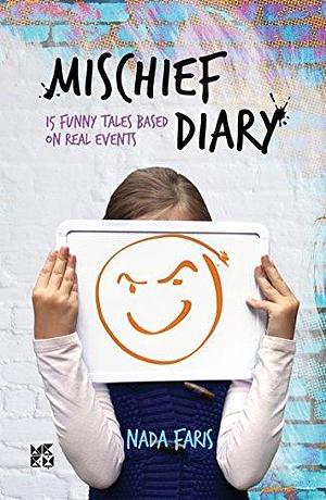 Mischief Diary: 15 funny tales based on real events by Nada Faris, Nada Faris