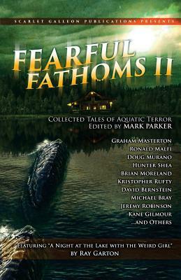 Fearful Fathoms: Collected Tales of Aquatic Terror (Vol. II - Lakes & Rivers) by Ronald Malfi, Hunter Shea