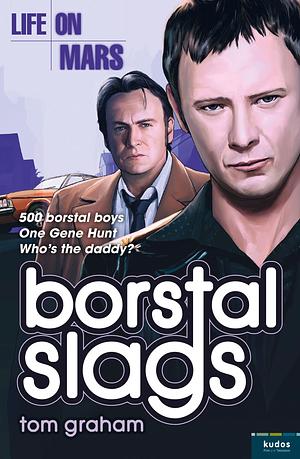 Life on Mars: Borstal Slags by Tom Graham