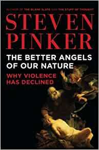 The Better Angels of Our Nature: Why Violence Has Declined by Steven Pinker