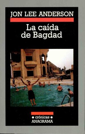 La caída de Bagdad by Jon Lee Anderson