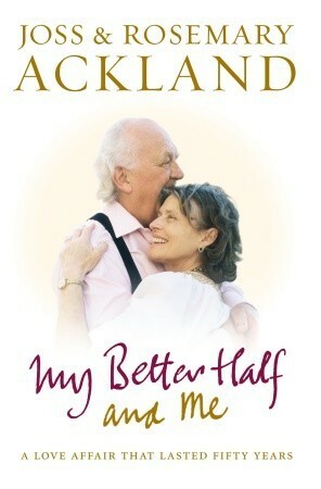 My Better Half and Me by Joss Ackland, Rosemary Ackland