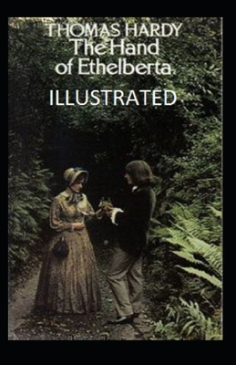 The Hand of Ethelberta Illustrated by Thomas Hardy