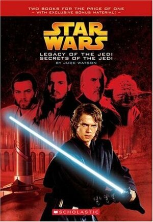 Legacy of the Jedi / Secrets of the Jedi by Jude Watson