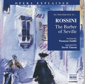 An Introduction to Rossini: The Barber of Seville by Thomson Smillie