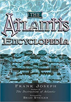The Atlantis Encyclopedia by Frank Joseph