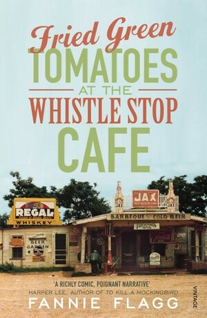 Fried Green Tomatoes At The Whistle Stop Cafe by Fannie Flagg