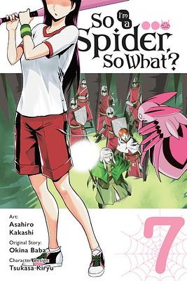 So I'm a Spider, So What?, Vol. 7 by Okina Baba, Asahiro Kakashi