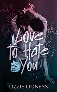 Love to Hate You by Lizzie Lioness