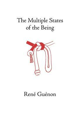 The Multiple States of the Being by René Guénon
