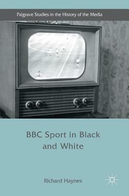 BBC Sport in Black and White by Richard Haynes
