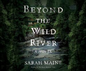 Beyond the Wild River by Sarah Maine