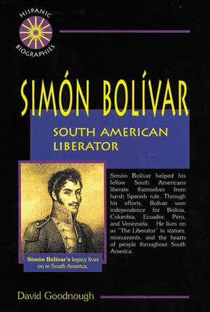 Simon Bolivar: South American Liberator by David Goodnough