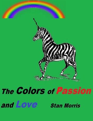 The Colors of Passion and Love by Stan Morris