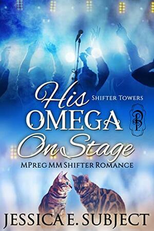 His Omega on Stage by Jessica E. Subject