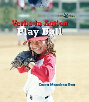 Play Ball by Dana Meachen Rau