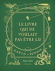 Le livre qui ne voulait pas être lu by David Sundin, David Sundin