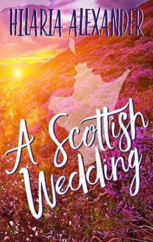 A Scottish Wedding by Hilaria Alexander