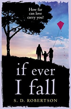 If Ever I Fall by S.D. Robertson