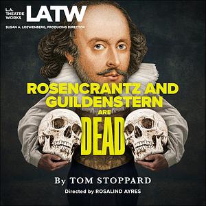 Rosencrantz and Guildenstern Are Dead by Tom Stoppard