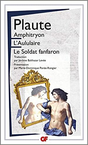 Amphitryon, L'Aululaire, Le Soldat fanfaron by Plautus, Plautus, Marie-Dominique Porée-Rongier