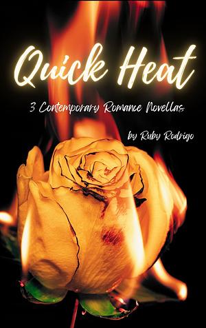 Quick Heat: 3 Contemporary Romance Novellas by Ruby Rodrigo