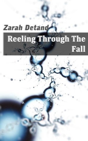 Reeling Through The Fall by Zarah Detand